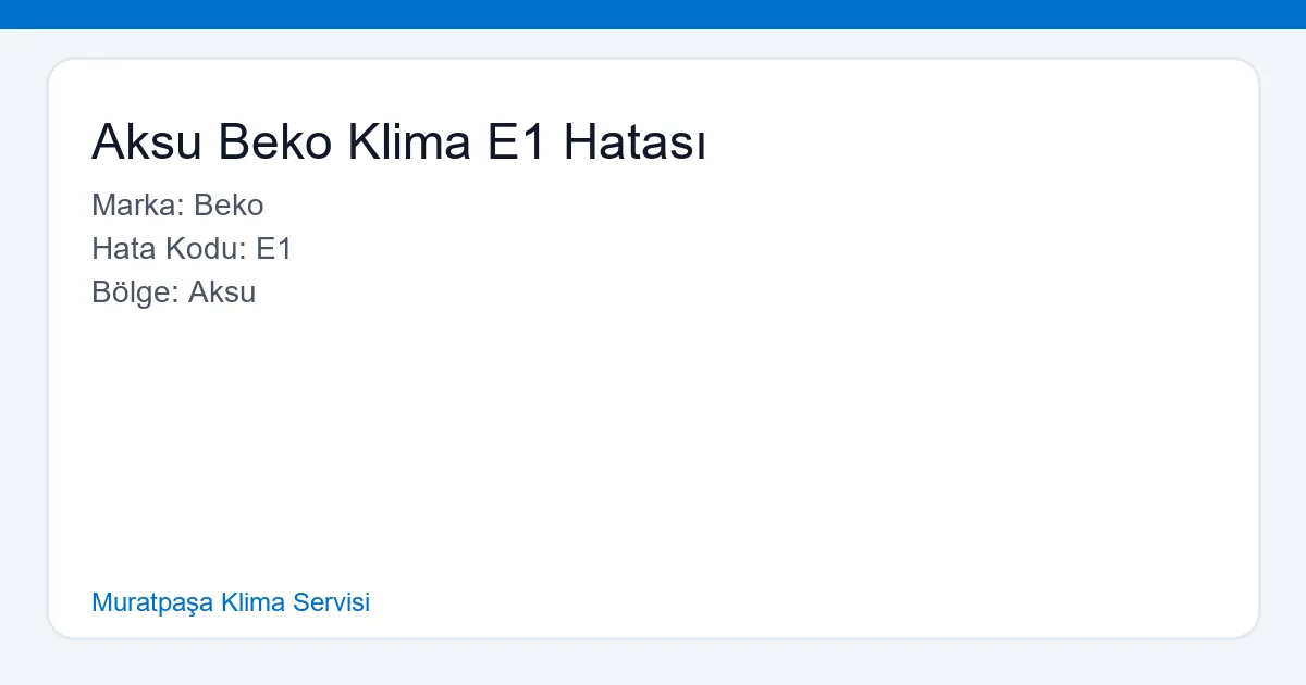 Aksu Beko Klima E1 Hatası çözümü