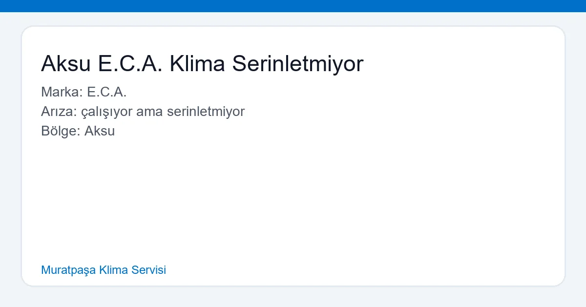 Aksu E.C.A. klima serinletmiyor sorunu yaşayan bir klima