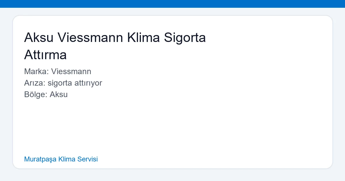 Aksu Viessmann Klima Sigorta Attırma Sorunu Tespiti ve Tamiri