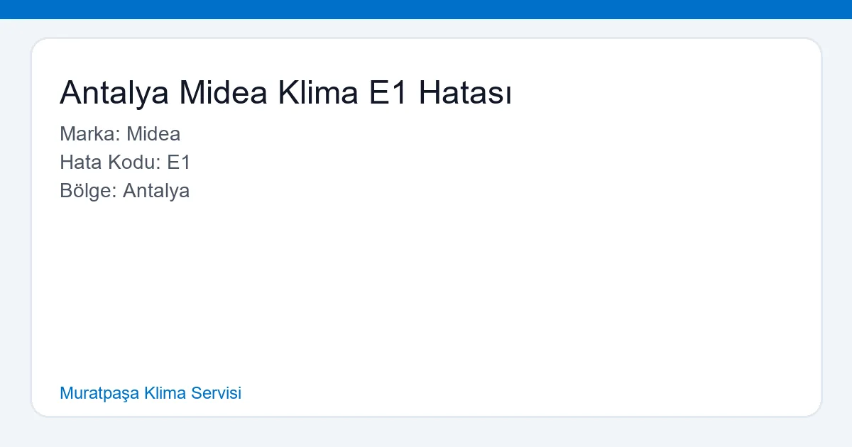 Antalya Midea Klima E1 Hatası Tespiti ve Onarımı