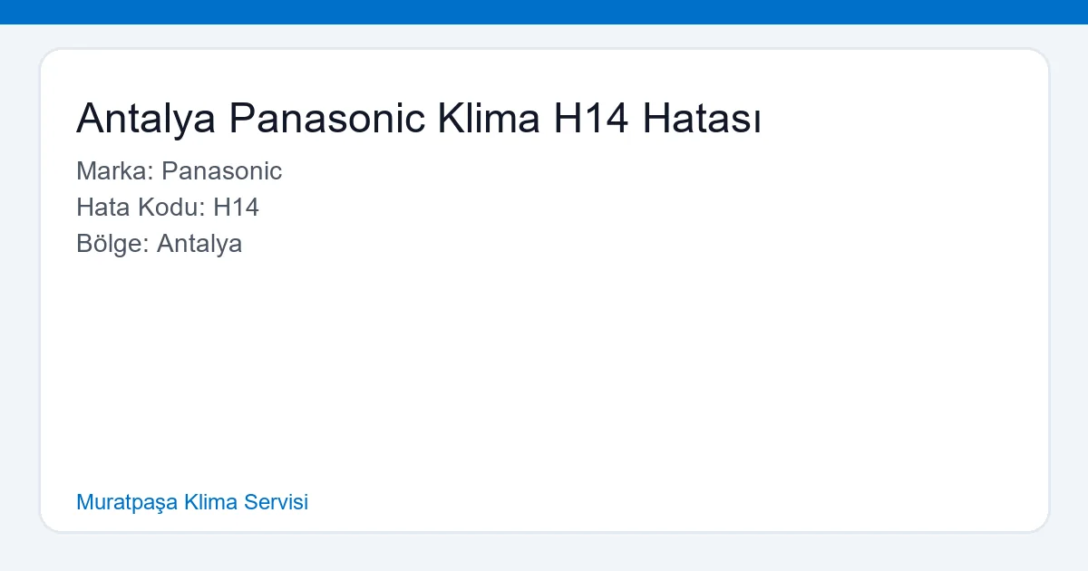 Antalya Panasonic Klima H14 Hatası ve Servis Hizmetleri