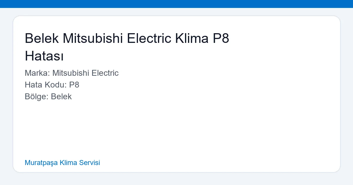 Belek Mitsubishi Electric Klima P8 Hatası Çözümü
