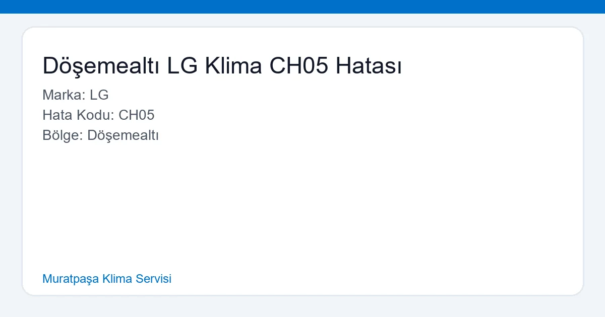 Döşemealtı'nda LG klimada CH05 hatası ve buzlanma sorunu