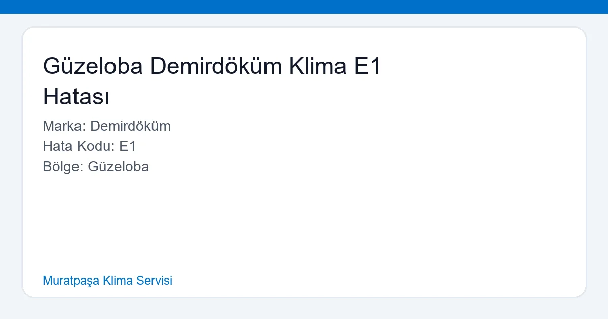 Güzeloba Demirdöküm Klima E1 Hatası Tespiti ve Onarımı