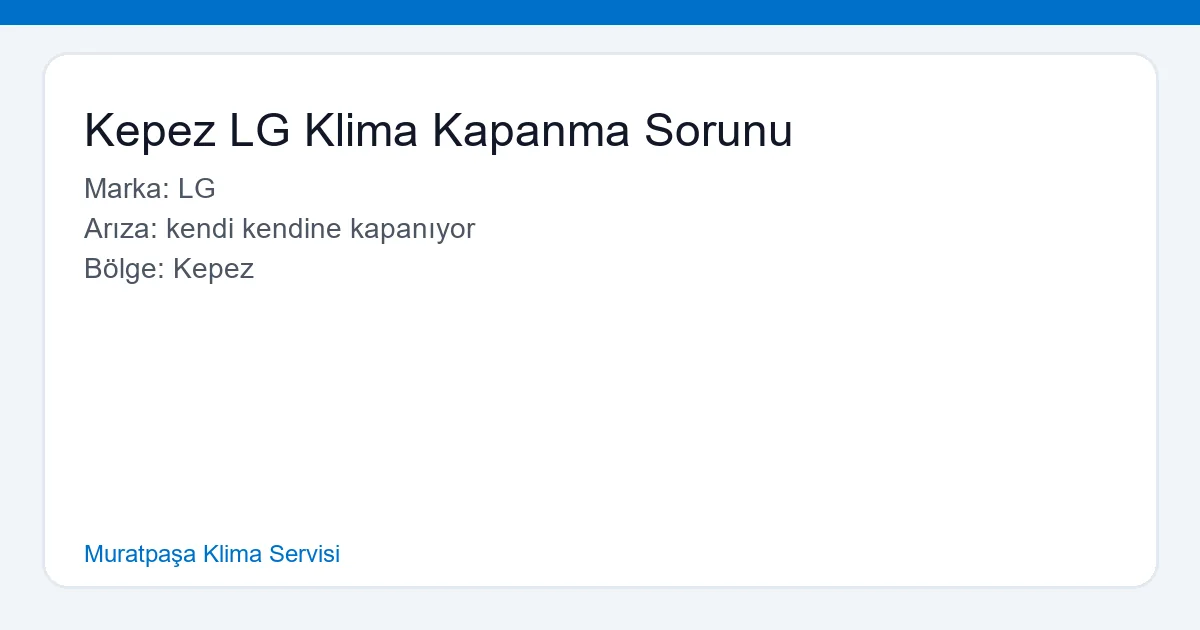 Kepez'de LG Klima Kapanma Sorunu için acil servis çağıran müşteri