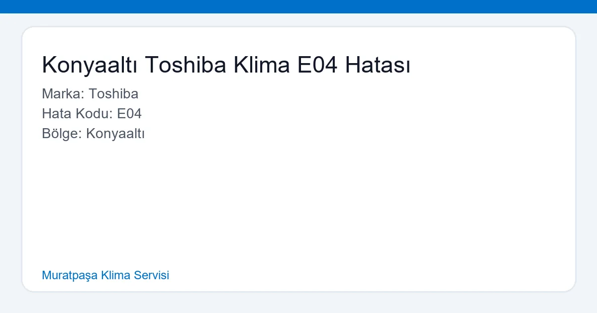 Konyaaltı'nda Toshiba klima E04 hatası veren bir dış ünite