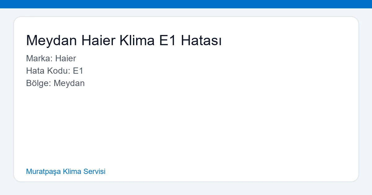 Meydan Haier Klima E1 Hatası ve Koku Sorunu Servisi