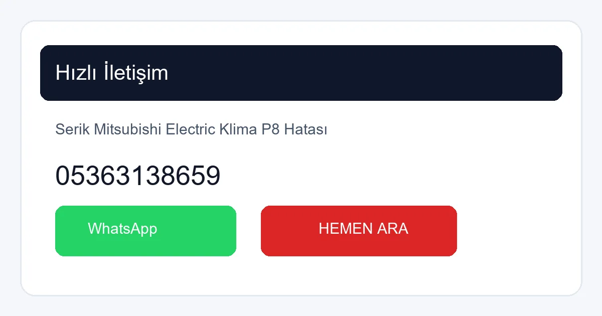 Serik'te Mitsubishi Electric klima P8 hatası için servis çağıran müşteri ve teknik ekip