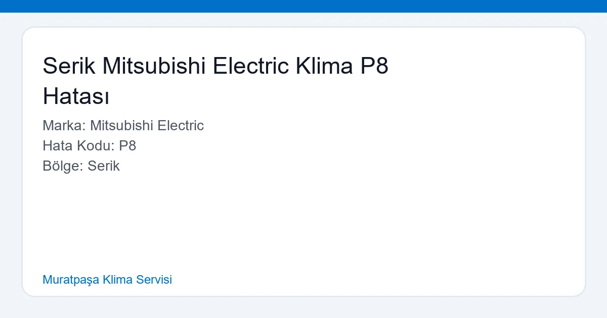Serik Mitsubishi Electric klima P8 hatası nedeniyle su akıtan iç üniteyi inceleyen teknik servis ekibi