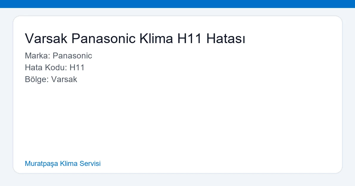 Varsak Panasonic Klima H11 Hatası Tespit ve Tamir Uzmanımız
